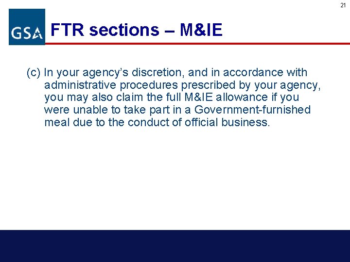 21 FTR sections – M&IE (c) In your agency’s discretion, and in accordance with