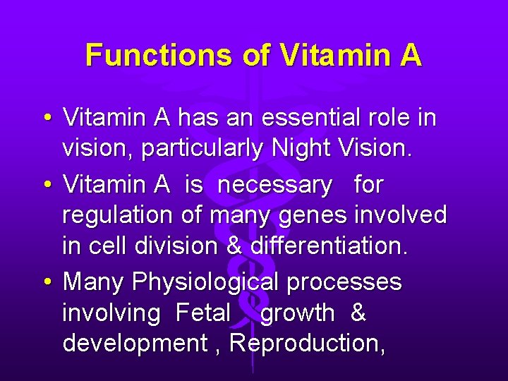 Functions of Vitamin A • Vitamin A has an essential role in vision, particularly