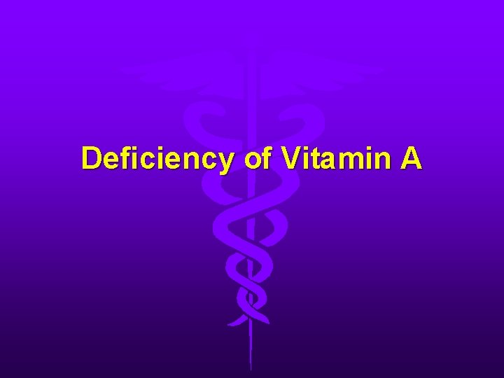Deficiency of Vitamin A 