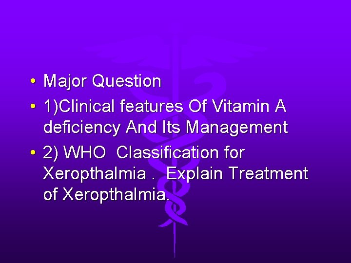  • Major Question • 1)Clinical features Of Vitamin A deficiency And Its Management