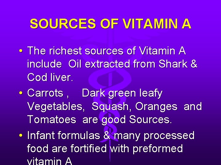 SOURCES OF VITAMIN A • The richest sources of Vitamin A include Oil extracted