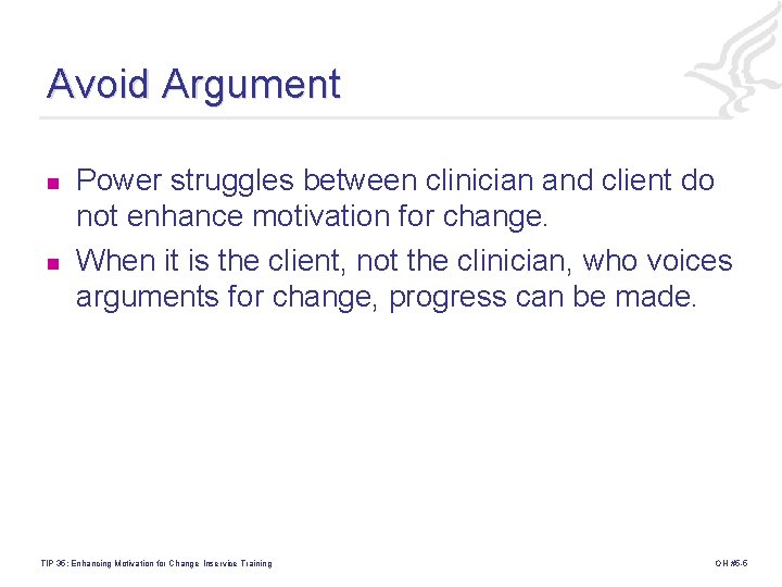 Avoid Argument n n Power struggles between clinician and client do not enhance motivation