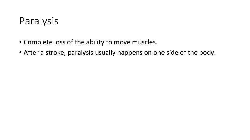 Paralysis • Complete loss of the ability to move muscles. • After a stroke, Paralysis • Complete loss of the ability to move muscles. • After a stroke,