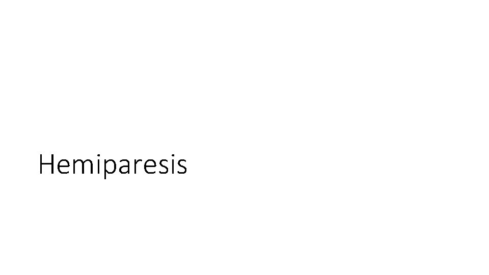 Hemiparesis Hemiparesis