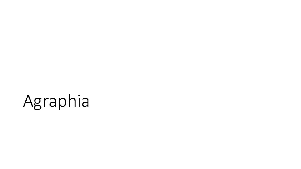 Agraphia Agraphia
