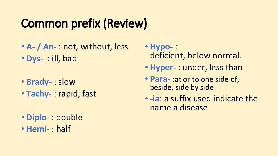 Common prefix (Review) • A- / An- : not, without, less • Dys- : Common prefix (Review) • A- / An- : not, without, less • Dys- :