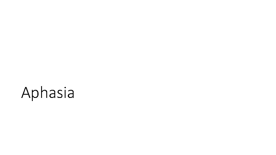 Aphasia Aphasia