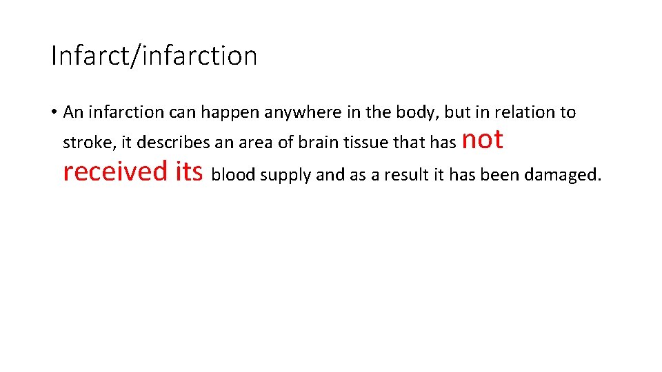 Infarct/infarction • An infarction can happen anywhere in the body, but in relation to Infarct/infarction • An infarction can happen anywhere in the body, but in relation to