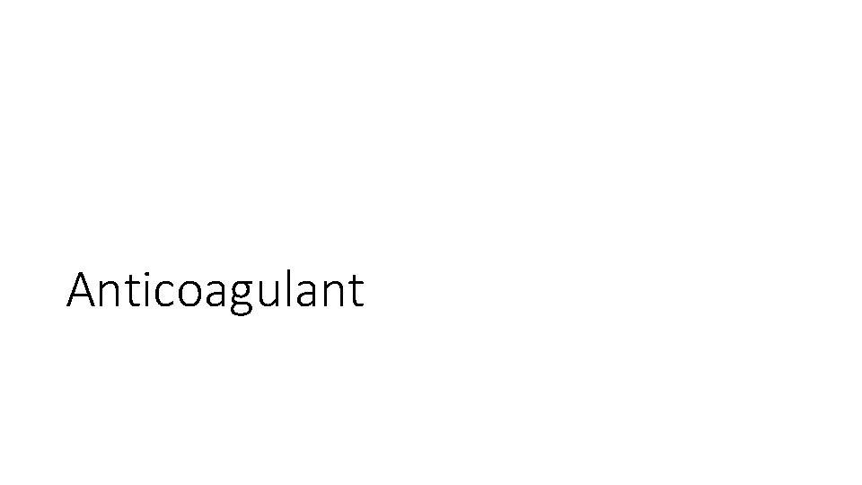 Anticoagulant Anticoagulant