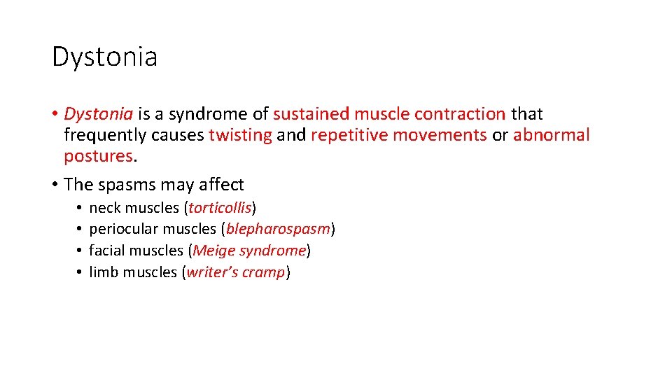 Dystonia • Dystonia is a syndrome of sustained muscle contraction that frequently causes twisting Dystonia • Dystonia is a syndrome of sustained muscle contraction that frequently causes twisting