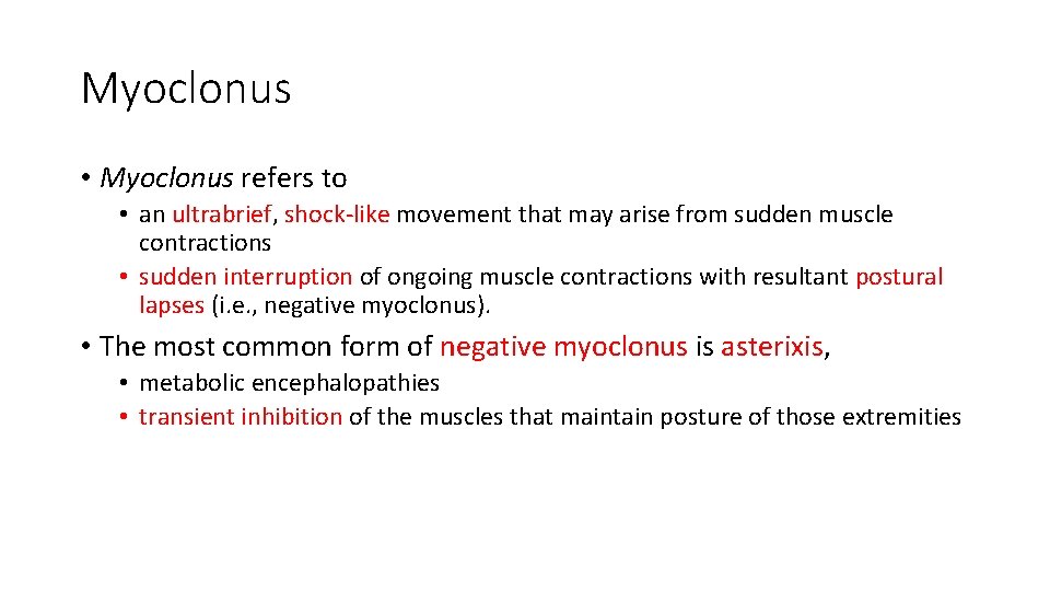 Myoclonus • Myoclonus refers to • an ultrabrief, shock-like movement that may arise from Myoclonus • Myoclonus refers to • an ultrabrief, shock-like movement that may arise from