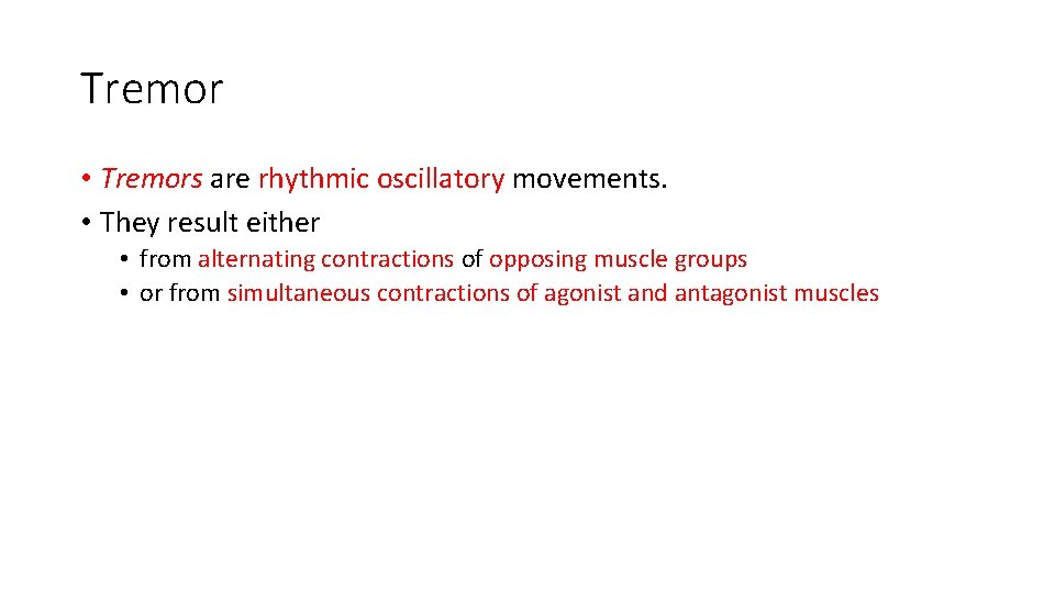 Tremor • Tremors are rhythmic oscillatory movements. • They result either • from alternating Tremor • Tremors are rhythmic oscillatory movements. • They result either • from alternating