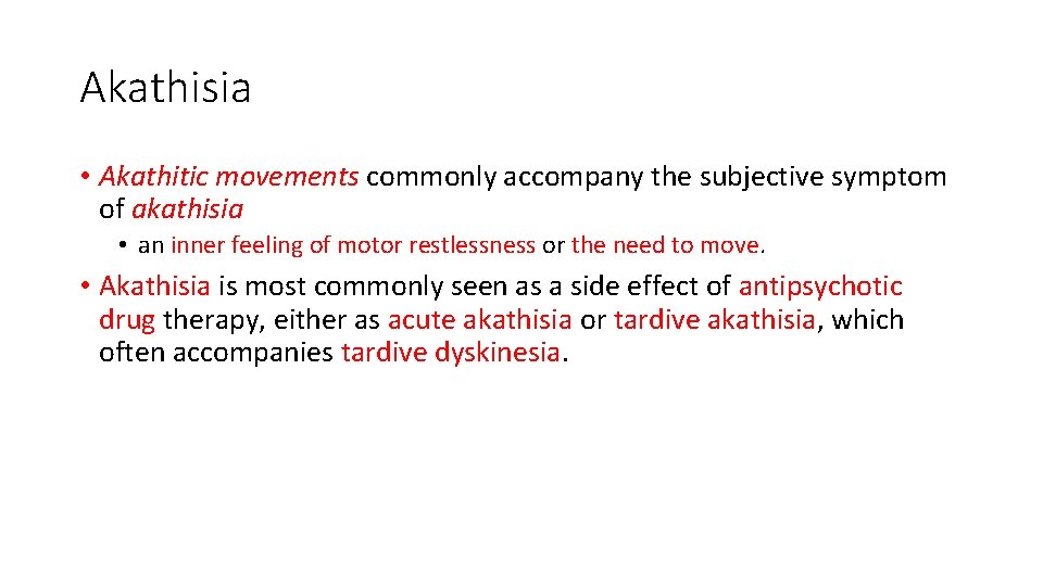 Akathisia • Akathitic movements commonly accompany the subjective symptom of akathisia • an inner Akathisia • Akathitic movements commonly accompany the subjective symptom of akathisia • an inner