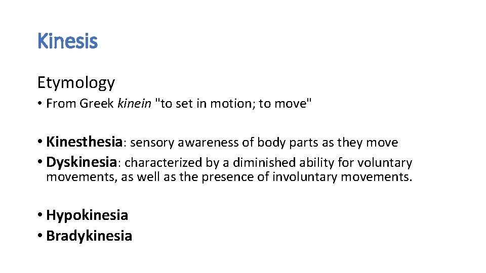 Kinesis Etymology • From Greek kinein "to set in motion; to move" • Kinesthesia: Kinesis Etymology • From Greek kinein "to set in motion; to move" • Kinesthesia: