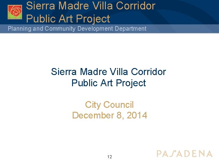 Sierra Madre Villa Corridor Public Art Project Planning and Community Development Department Sierra Madre Sierra Madre Villa Corridor Public Art Project Planning and Community Development Department Sierra Madre