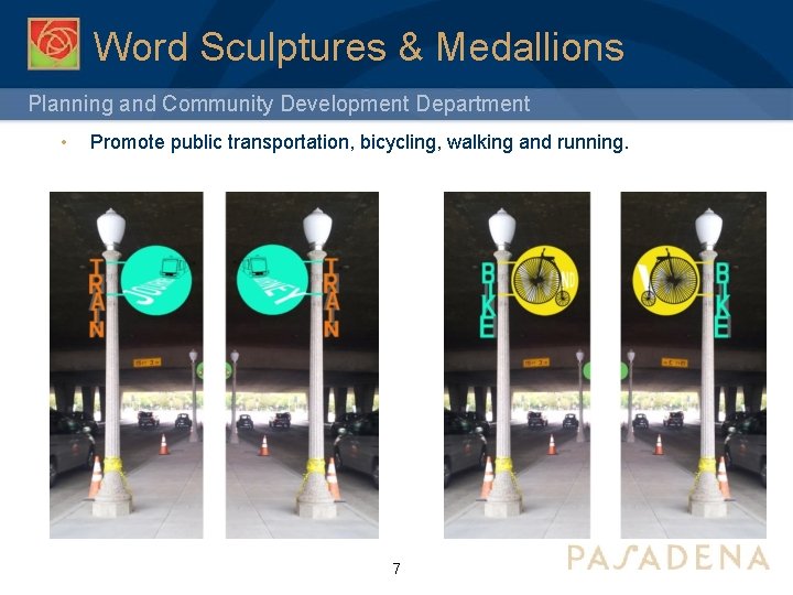 Word Sculptures & Medallions Planning and Community Development Department • Promote public transportation, bicycling,