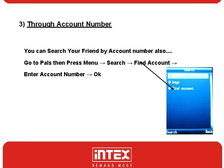 3) Through Account Number You can Search Your Friend by Account number also. .