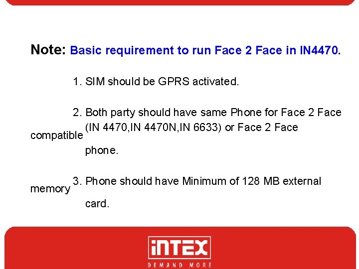 Note: Basic requirement to run Face 2 Face in IN 4470. 1. SIM should