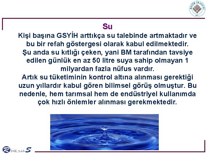 Su Kişi başına GSYİH arttıkça su talebinde artmaktadır ve bu bir refah göstergesi olarak Su Kişi başına GSYİH arttıkça su talebinde artmaktadır ve bu bir refah göstergesi olarak