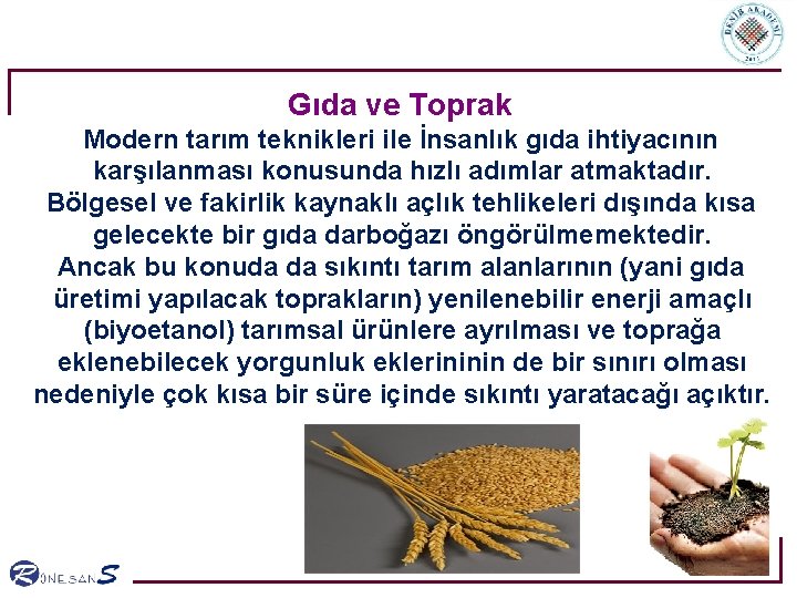  Gıda ve Toprak Modern tarım teknikleri ile İnsanlık gıda ihtiyacının karşılanması konusunda hızlı