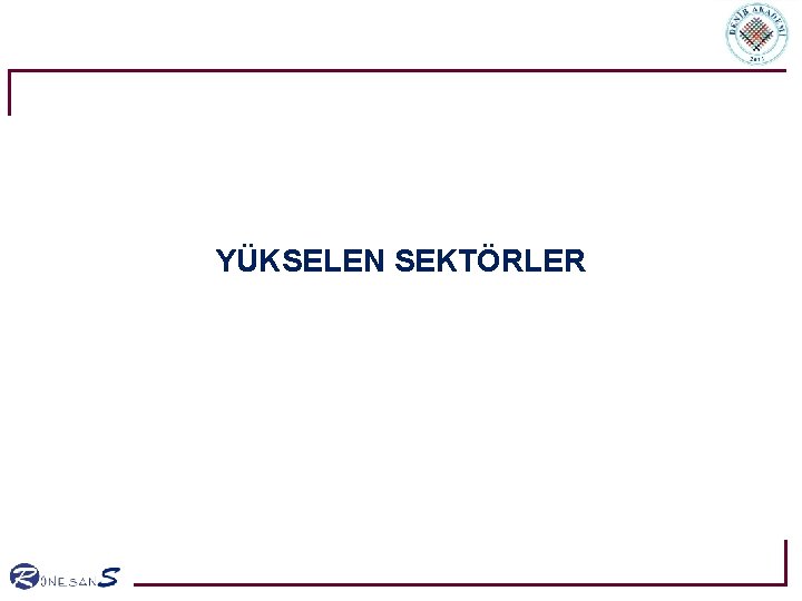 YÜKSELEN SEKTÖRLER 