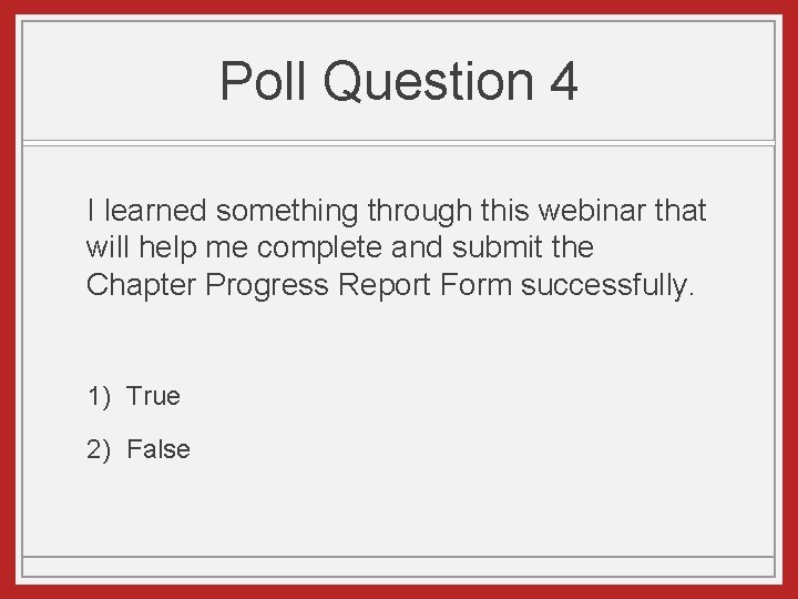 Poll Question 4 I learned something through this webinar that will help me complete