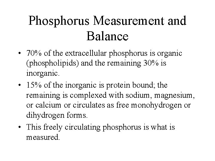 Phosphorus Measurement and Balance • 70% of the extracellular phosphorus is organic (phospholipids) and