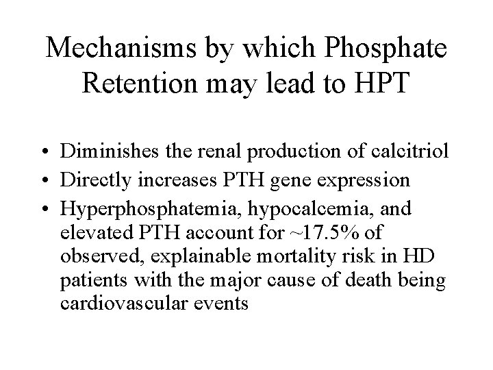 Mechanisms by which Phosphate Retention may lead to HPT • Diminishes the renal production