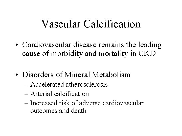 Vascular Calcification • Cardiovascular disease remains the leading cause of morbidity and mortality in