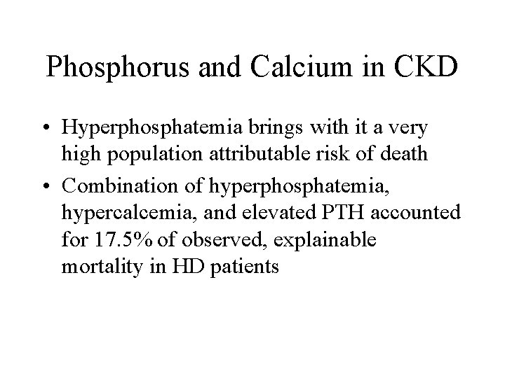 Phosphorus and Calcium in CKD • Hyperphosphatemia brings with it a very high population