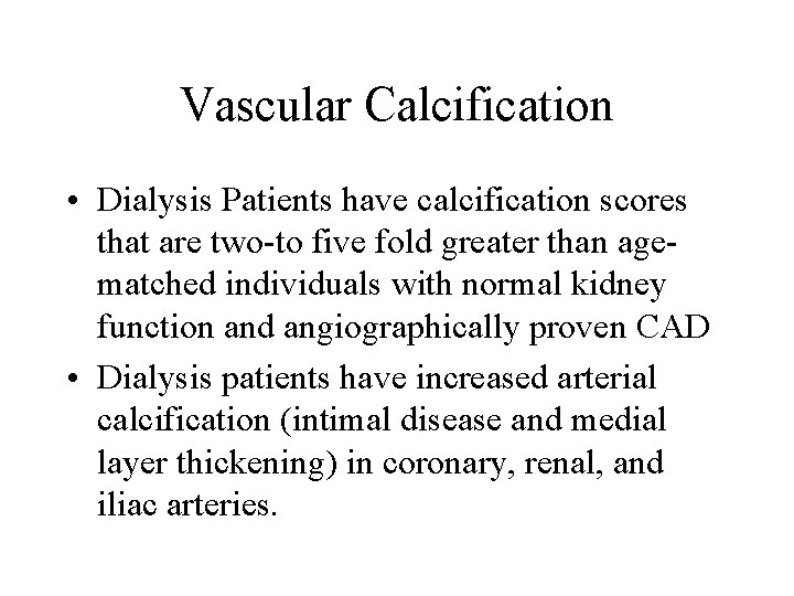 Vascular Calcification • Dialysis Patients have calcification scores that are two-to five fold greater