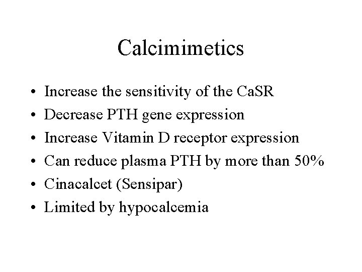 Calcimimetics • • • Increase the sensitivity of the Ca. SR Decrease PTH gene