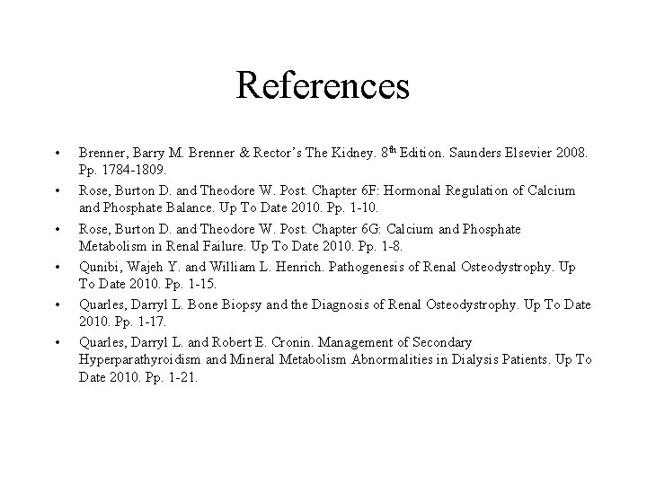 References • • • Brenner, Barry M. Brenner & Rector’s The Kidney. 8 th