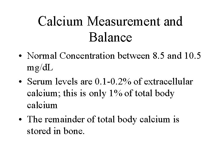 Calcium Measurement and Balance • Normal Concentration between 8. 5 and 10. 5 mg/d.