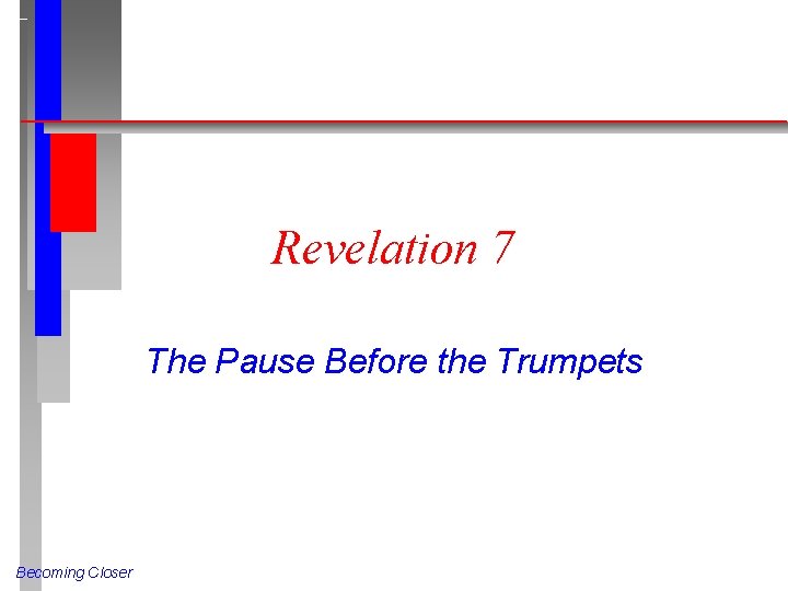 Revelation 7 The Pause Before the Trumpets Becoming Closer 