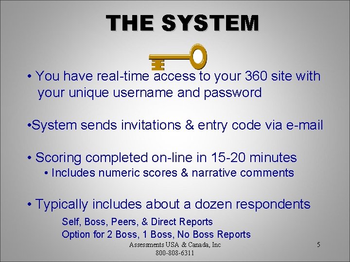 THE SYSTEM • You have real-time access to your 360 site with your unique