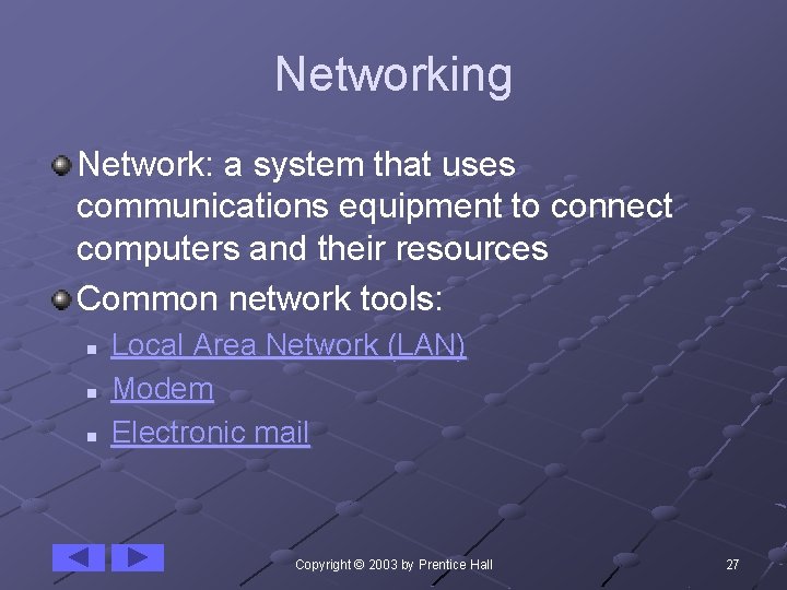 Networking Network: a system that uses communications equipment to connect computers and their resources