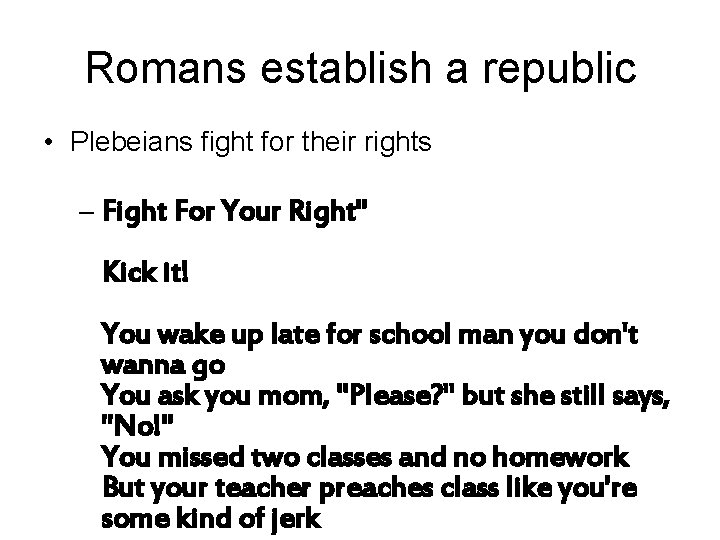 Romans establish a republic • Plebeians fight for their rights – Fight For Your