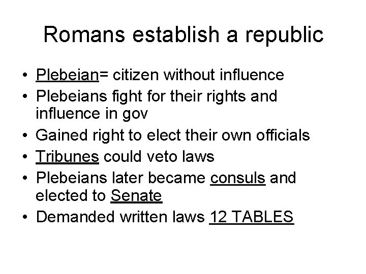 Romans establish a republic • Plebeian= citizen without influence • Plebeians fight for their