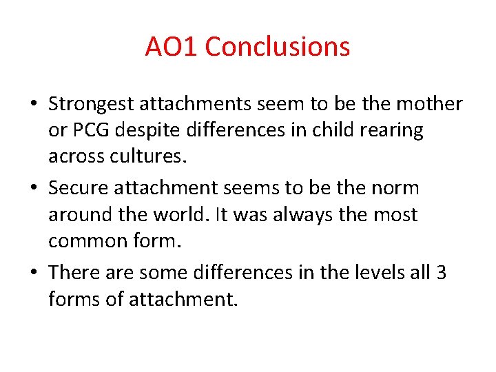 AO 1 Conclusions • Strongest attachments seem to be the mother or PCG despite