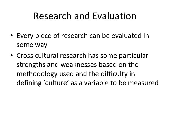 Research and Evaluation • Every piece of research can be evaluated in some way