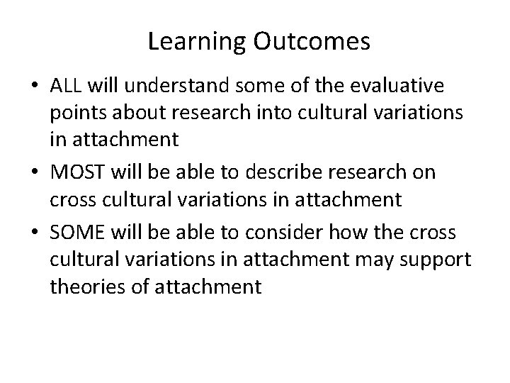 Learning Outcomes • ALL will understand some of the evaluative points about research into