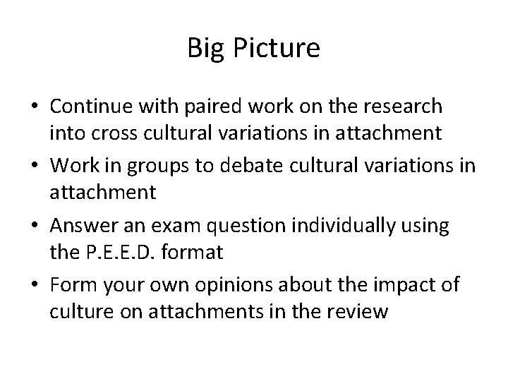 Big Picture • Continue with paired work on the research into cross cultural variations