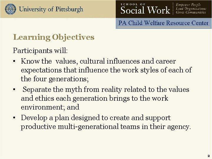 Learning Objectives Participants will: • Know the values, cultural influences and career expectations that