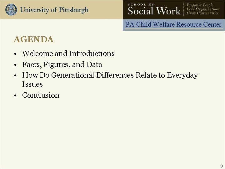 AGENDA • Welcome and Introductions • Facts, Figures, and Data • How Do Generational
