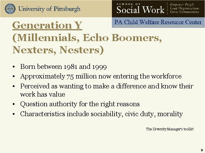 Generation Y (Millennials, Echo Boomers, Nexters, Nesters) • Born between 1981 and 1999 •