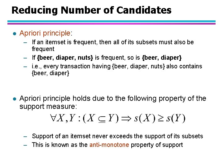 Reducing Number of Candidates l Apriori principle: – If an itemset is frequent, then