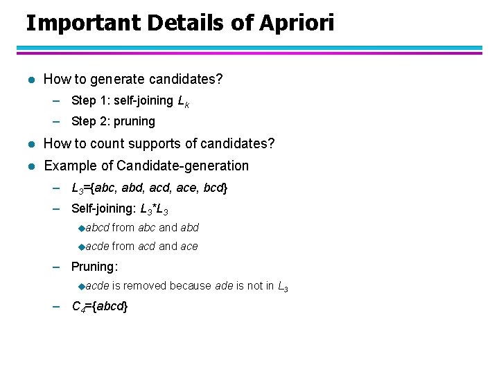 Important Details of Apriori l How to generate candidates? – Step 1: self-joining Lk