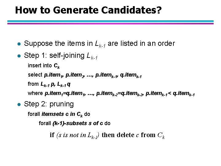 How to Generate Candidates? l Suppose the items in Lk-1 are listed in an