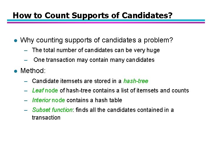 How to Count Supports of Candidates? l Why counting supports of candidates a problem?